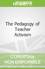 The Pedagogy of Teacher Activism
