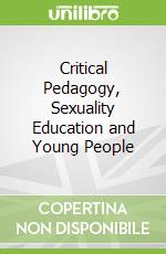 Critical Pedagogy, Sexuality Education and Young People