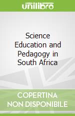 Science Education and Pedagogy in South Africa