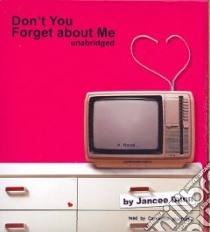 Don't You Forget About Me (CD Audiobook) libro in lingua di Dunn Jancee, MacDuffie Carrington (NRT)