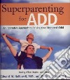 Superparenting for ADD (CD Audiobook) libro str