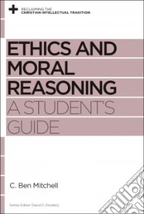 Ethics and Moral Reasoning libro in lingua di Mitchell C. Ben