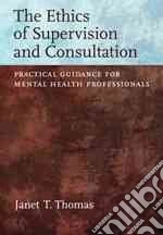 The Ethics of Supervision and Consultation