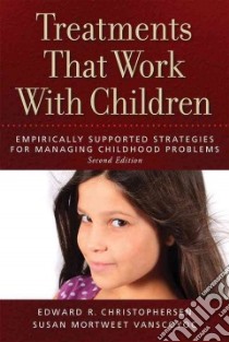 Treatments That Work With Children libro in lingua di Chrisophersen Edward R., Vanscoyoc Susan Mortweet