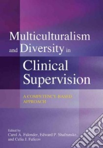 Multiculturalism and Diversity in Clinical Supervision libro in lingua di Falender Carol A. (EDT), Shafranske Edward P. (EDT), Falicov Celia J. (EDT)