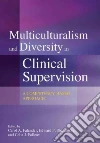 Multiculturalism and Diversity in Clinical Supervision libro str