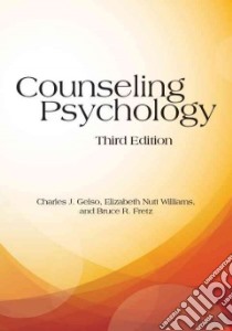 Counseling Psychology libro in lingua di Gelso Charles J., Williams Elizabeth Nutt, Fretz Bruce R.
