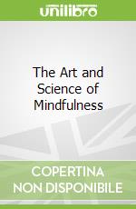 The Art and Science of Mindfulness