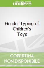 Gender Typing of Children's Toys libro in lingua di Weisgram Erica (EDT), Dinella Lisa M. (EDT)