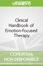 Clinical Handbook of Emotion-focused Therapy