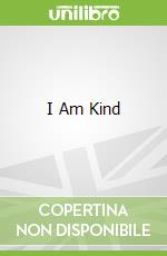 I Am Kind