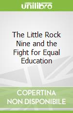 The Little Rock Nine and the Fight for Equal Education