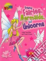 Drawing Fairies, Mermaids, and Unicorns