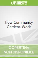 How Community Gardens Work