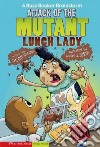 Attack of the Mutant Lunch Lady libro str