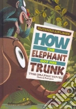 Rudyard Kipling's How the Elephant Got His Trunk