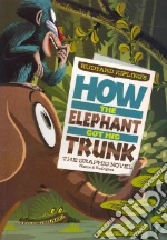 Rudyard Kipling's How the Elephant Got His Trunk