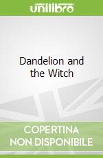 Dandelion and the Witch