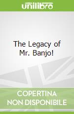 The Legacy of Mr. Banjo!