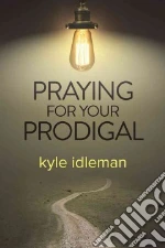 Praying for Your Prodigal