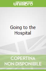 Going to the Hospital