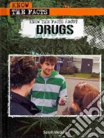 Know the Facts About Drugs