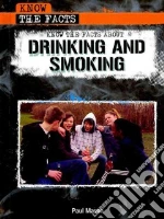 Know the Facts About Drinking and Smoking