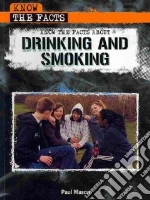 Know the Facts About Drinking and Smoking