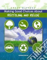 Making Good Choices About Recycling and Reuse