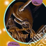 Tiny Invaders in Your Home