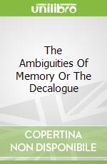 The Ambiguities Of Memory Or The Decalogue