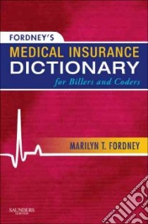 Fordney's Medical Insurance Dictionary for Billers and Coders libro in lingua di Fordney Marilyn Takahashi