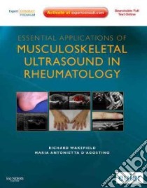 Essential Applications of Musculoskeletal Ultrasound in Rheumatology libro in lingua di Wakefield Richard J. M.D., D'agostino Maria Antonietta M.D. Ph.D.