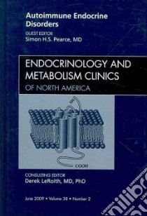 Autoimmune Endocrine Disorders libro in lingua di Pearce Simon H. S. M.D., LeRoith Derek M.D. Ph.D. (EDT)