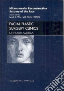 Microvascular Reconstructive Surgery of the Face libro in lingua di Wax Mark K. M.D.