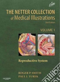 Reproductive System libro in lingua di Smith Roger P., Turek Paul J. M.D., Netter Frank H. (ILT), Machado Carlos A. G. M.D. (ILT)