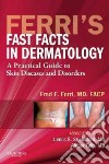 Ferri's Fast Facts in Dermatology libro str
