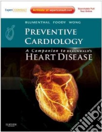 Preventive Cardiology libro in lingua di Blumenthal Roger S. M.D., Foody Joanne M. M.D., Wong Nathan D.