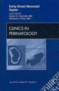 Early-Onset Neonatal Sepsis libro in lingua di Fairchild Karen D. M.D. (EDT), Polin Richard A. M.D. (EDT), Andrews William W. Ph.D. M.D., Benitz William E. M.D., Buhimschi Irina A. M.D.