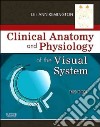 Clinical Anatomy and Physiology of the Visual System libro str