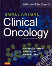 Withrow and MacEwen's Small Animal Clinical Oncology libro in lingua di Withrow Stephen J., Vail David M., Page Rodney L.