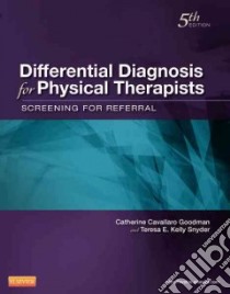 Differential Diagnosis for Physical Therapists libro in lingua di Goodman Catherine Cavallaro, Snyder Teresa E. Kelly