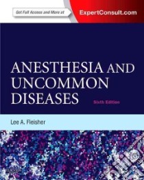 Anesthesia and Uncommon Diseases libro in lingua di Fleisher Lee A. M.D.