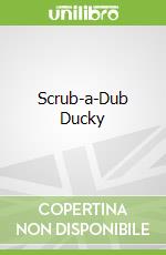 Scrub-a-Dub Ducky
