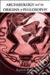 Archaeology and the Origins of Philosophy libro str