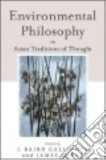 Environmental Philosophy in Asian Traditions of Thought