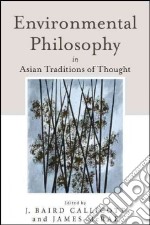 Environmental Philosophy in Asian Traditions of Thought