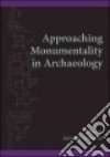 Approaching Monumentality in Archaeology libro str