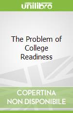 The Problem of College Readiness