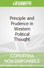 Principle and Prudence in Western Political Thought